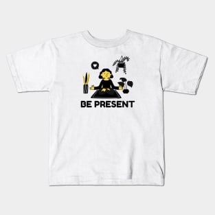 Be Present Kids T-Shirt